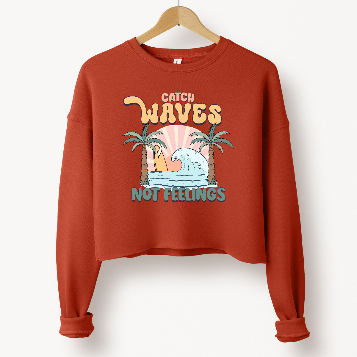 Catch Waves Not Feelings Cute Crop Sweatshirt